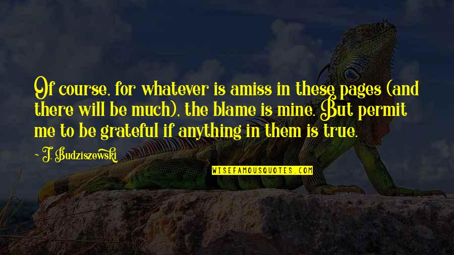Pagulayan 2018 Quotes By J. Budziszewski: Of course, for whatever is amiss in these Pagulayan 2018 Quotes By J. Budziszewski: Of course, for whatever is amiss in these