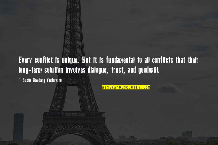Pagunda Ledai Quotes By Susilo Bambang Yudhoyono: Every conflict is unique. But it is fundamental