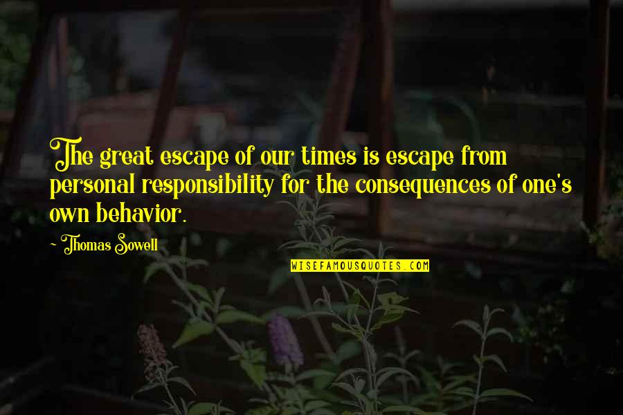 Pagunda Ledai Quotes By Thomas Sowell: The great escape of our times is escape