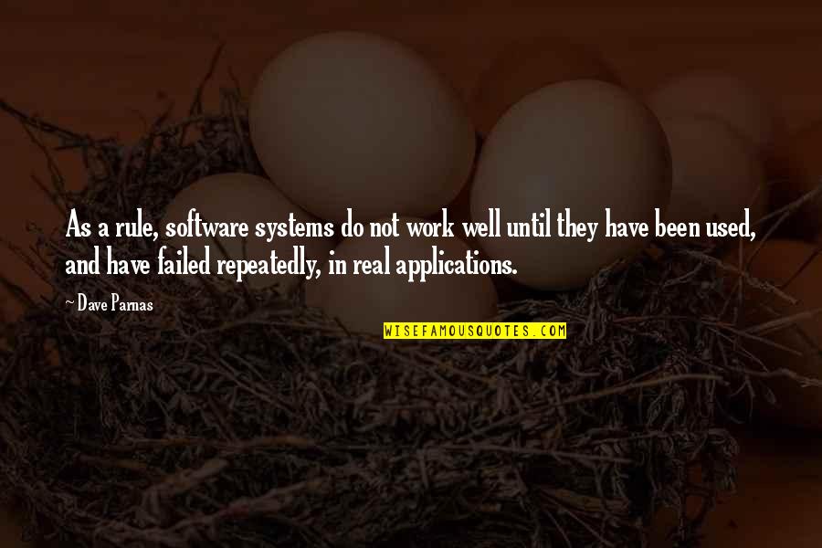 Pahaliya Quotes By Dave Parnas: As a rule, software systems do not work