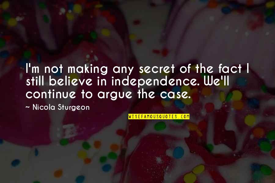 Pahari In Urdu Quotes By Nicola Sturgeon: I'm not making any secret of the fact Pahari In Urdu Quotes By Nicola Sturgeon: I'm not making any secret of the fact