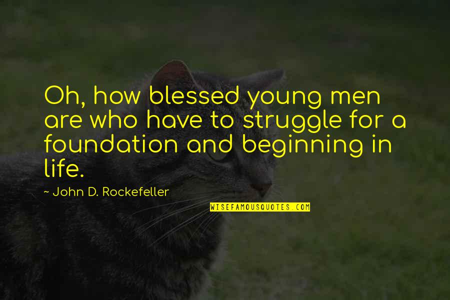 Paharul Meu Quotes By John D. Rockefeller: Oh, how blessed young men are who have
