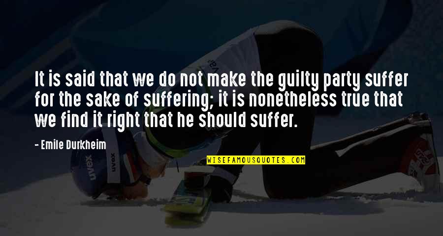 Pahatharata Quotes By Emile Durkheim: It is said that we do not make