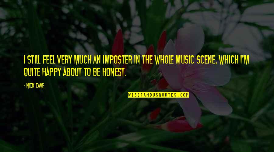 Pahirapan In English Quotes By Nick Cave: I still feel very much an imposter in