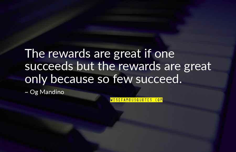 Pahiyas Festival Quotes By Og Mandino: The rewards are great if one succeeds but