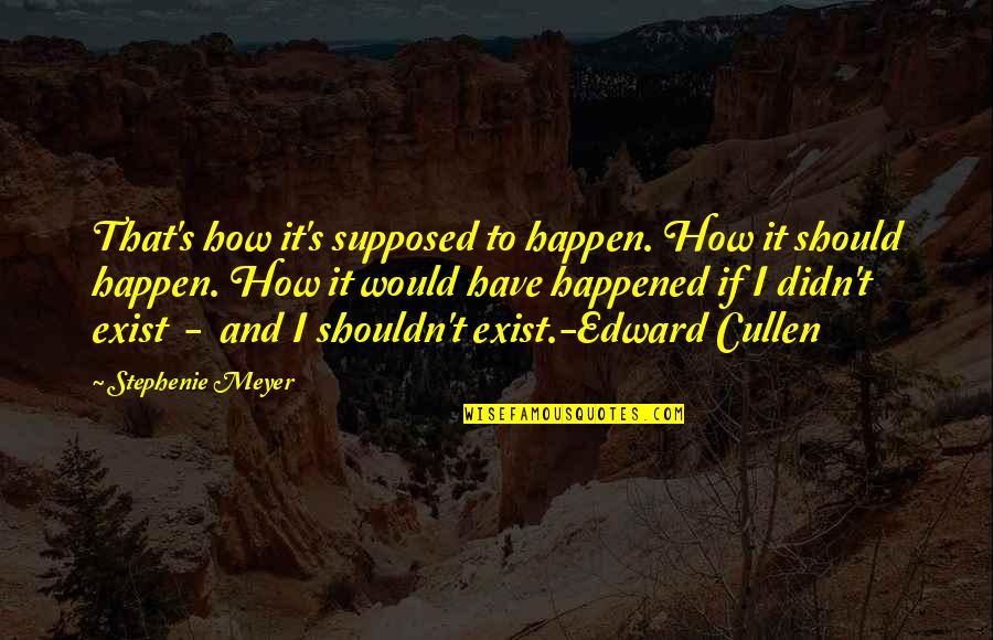 Pahlevaninezhad Quotes By Stephenie Meyer: That's how it's supposed to happen. How it