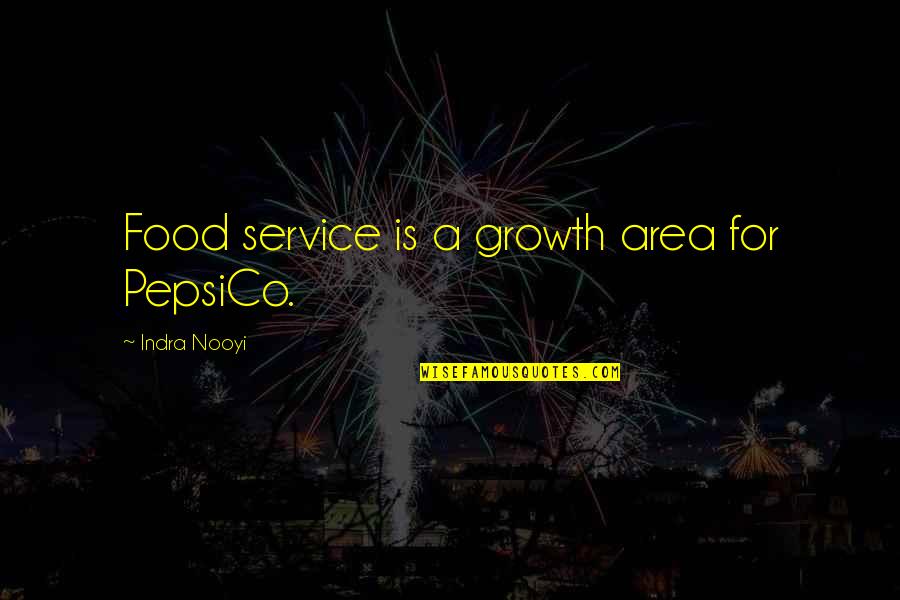 Pahli Barish Quotes By Indra Nooyi: Food service is a growth area for PepsiCo.