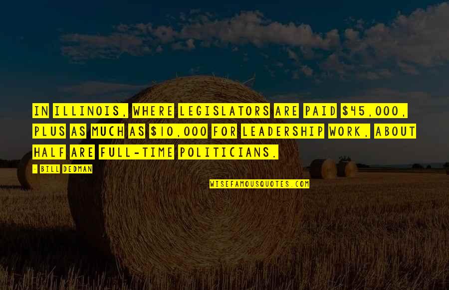 Paid In Full Quotes By Bill Dedman: In Illinois, where legislators are paid $45,000, plus Paid In Full Quotes By Bill Dedman: In Illinois, where legislators are paid $45,000, plus