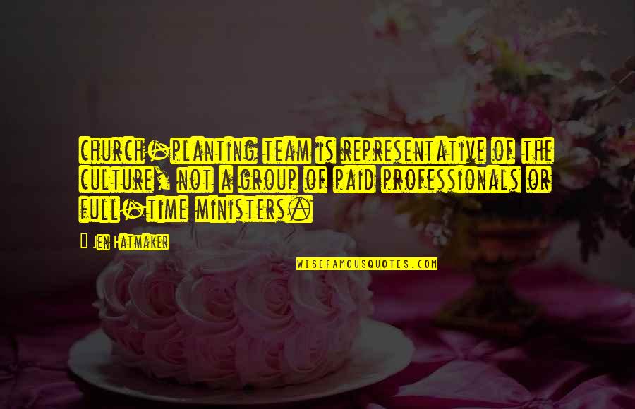Paid In Full Quotes By Jen Hatmaker: church-planting team is representative of the culture, not Paid In Full Quotes By Jen Hatmaker: church-planting team is representative of the culture, not