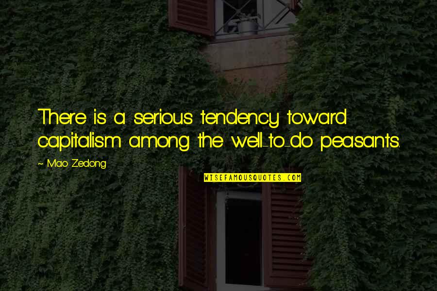 Paid In Full Rico Quotes By Mao Zedong: There is a serious tendency toward capitalism among