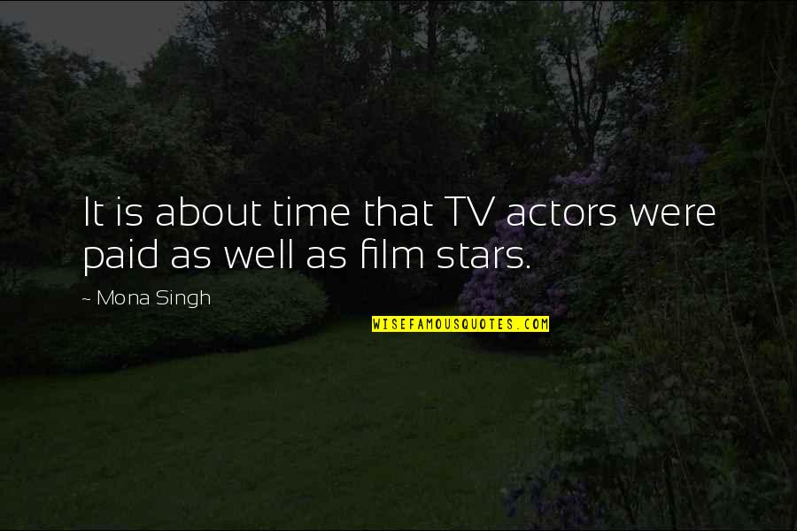 Paid Time Off Quotes By Mona Singh: It is about time that TV actors were