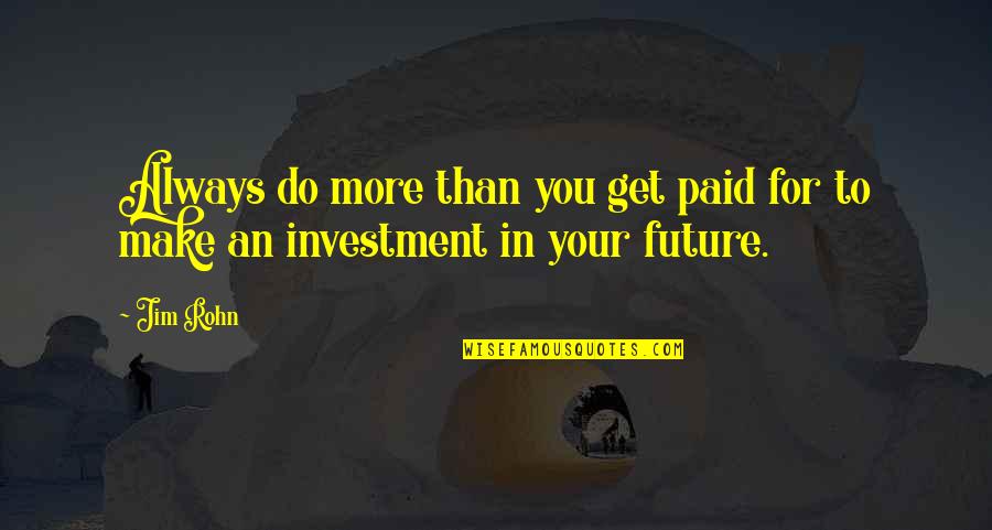Paid To Quotes By Jim Rohn: Always do more than you get paid for