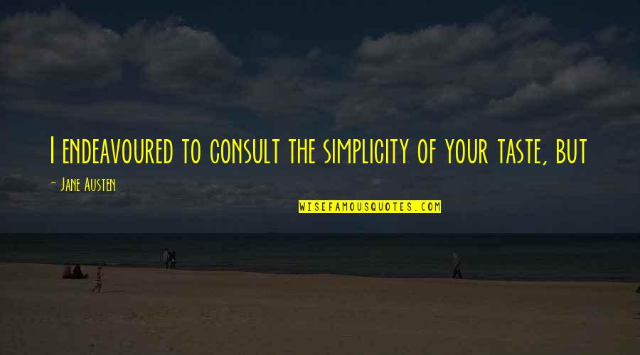 Paidtologin Quotes By Jane Austen: I endeavoured to consult the simplicity of your