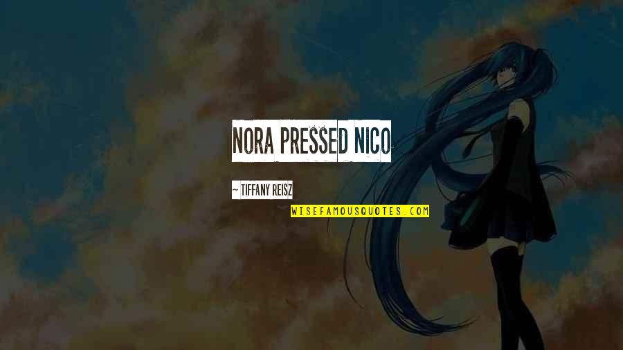 Paiewonsky History Quotes By Tiffany Reisz: Nora pressed Nico