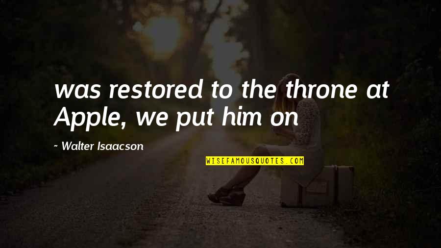 Paimon Memes Quotes By Walter Isaacson: was restored to the throne at Apple, we Paimon Memes Quotes By Walter Isaacson: was restored to the throne at Apple, we