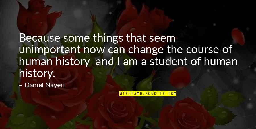 Pain After Breakup Quotes By Daniel Nayeri: Because some things that seem unimportant now can Pain After Breakup Quotes By Daniel Nayeri: Because some things that seem unimportant now can
