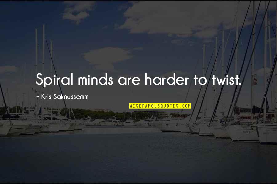 Pain After Breakup Quotes By Kris Saknussemm: Spiral minds are harder to twist. Pain After Breakup Quotes By Kris Saknussemm: Spiral minds are harder to twist.