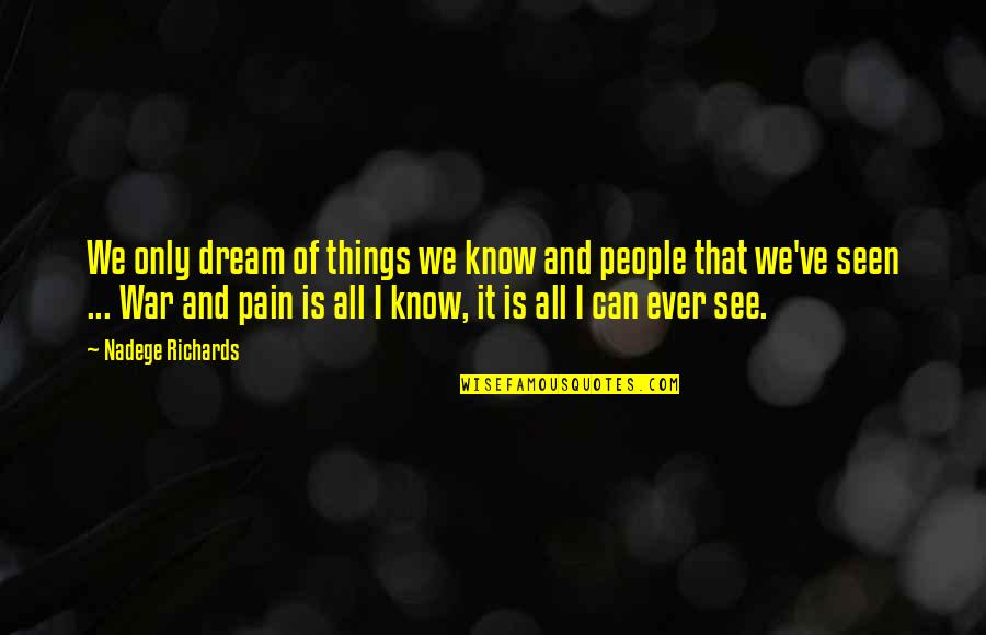 Pain And Death Quotes By Nadege Richards: We only dream of things we know and