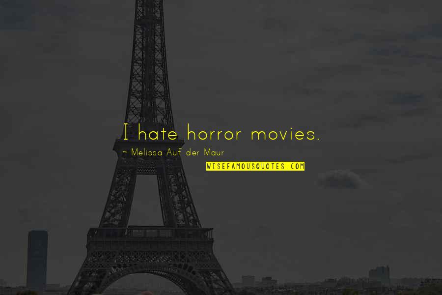 Pain And Gain Memorable Quotes By Melissa Auf Der Maur: I hate horror movies.