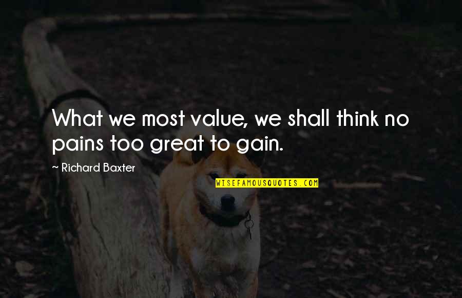 Pain And Gain Quotes By Richard Baxter: What we most value, we shall think no