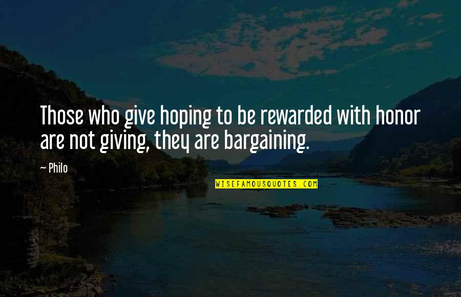 Pain And Hard Work Quotes By Philo: Those who give hoping to be rewarded with