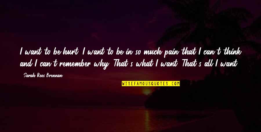 Pain And Hurt Quotes By Sarah Rees Brennan: I want to be hurt. I want to