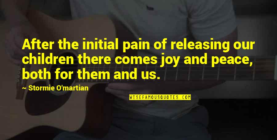 Pain And Joy Quotes By Stormie O'martian: After the initial pain of releasing our children