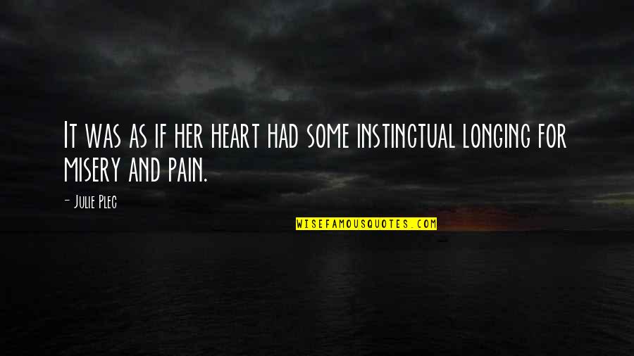 Pain And Longing Quotes By Julie Plec: It was as if her heart had some