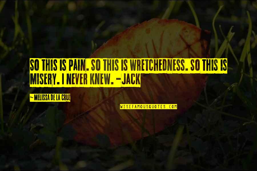 Pain And Misery Quotes By Melissa De La Cruz: So this is pain. So this is wretchedness.