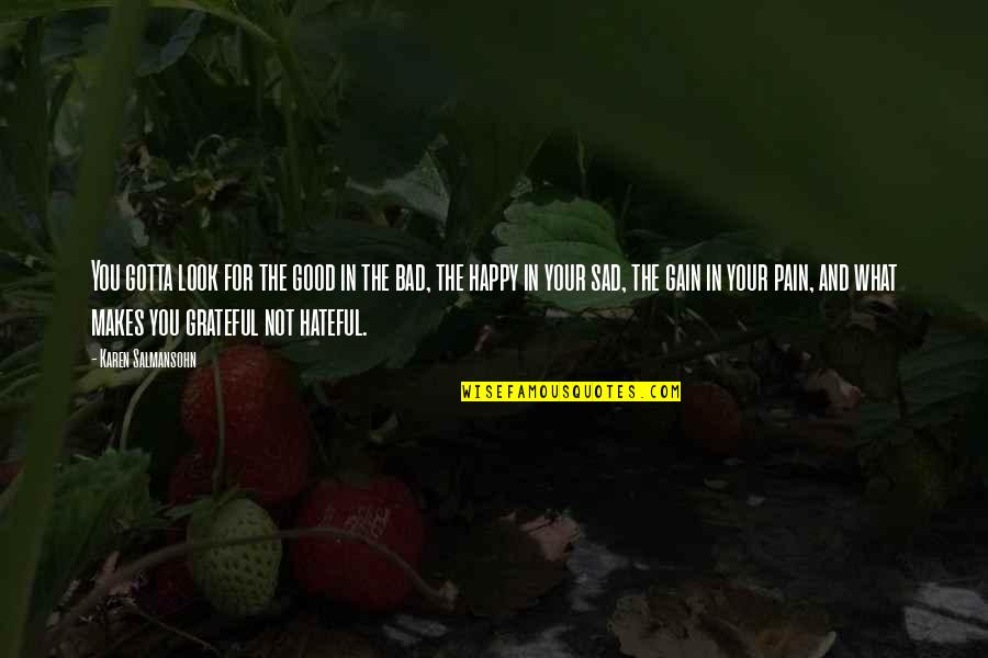 Pain And Sad Quotes By Karen Salmansohn: You gotta look for the good in the