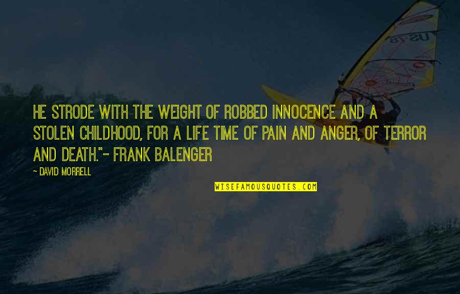 Pain And Sadness Quotes By David Morrell: He strode with the weight of robbed innocence