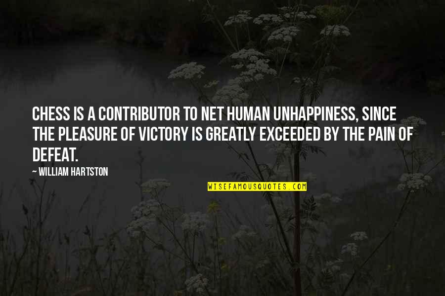 Pain And Unhappiness Quotes By William Hartston: Chess is a contributor to net human unhappiness, Pain And Unhappiness Quotes By William Hartston: Chess is a contributor to net human unhappiness,