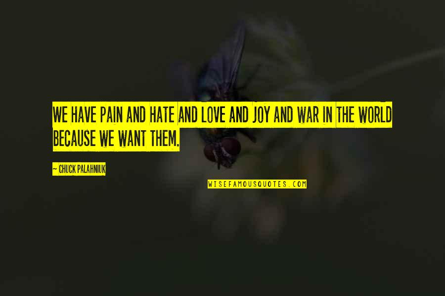 Pain Because Of Love Quotes By Chuck Palahniuk: We have pain and hate and love and