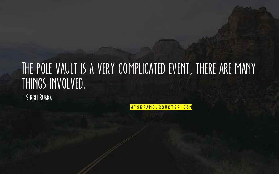 Pain Behind Your Smile Quotes By Sergei Bubka: The pole vault is a very complicated event,