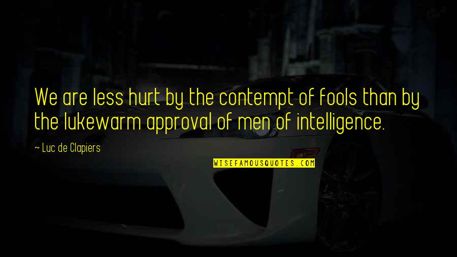 Pain Deep Broken Heart Quotes By Luc De Clapiers: We are less hurt by the contempt of