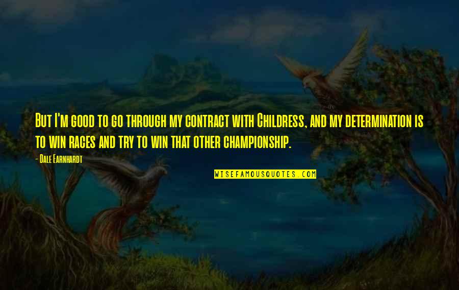 Pain Demands To Be Felt Quotes By Dale Earnhardt: But I'm good to go through my contract Pain Demands To Be Felt Quotes By Dale Earnhardt: But I'm good to go through my contract