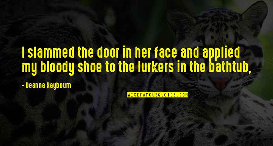 Pain Effort Quotes By Deanna Raybourn: I slammed the door in her face and Pain Effort Quotes By Deanna Raybourn: I slammed the door in her face and