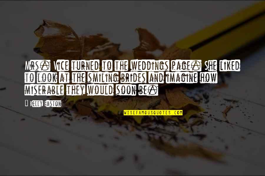 Pain Effort Quotes By Kelly Easton: Mrs. Vice turned to the weddings page. She Pain Effort Quotes By Kelly Easton: Mrs. Vice turned to the weddings page. She