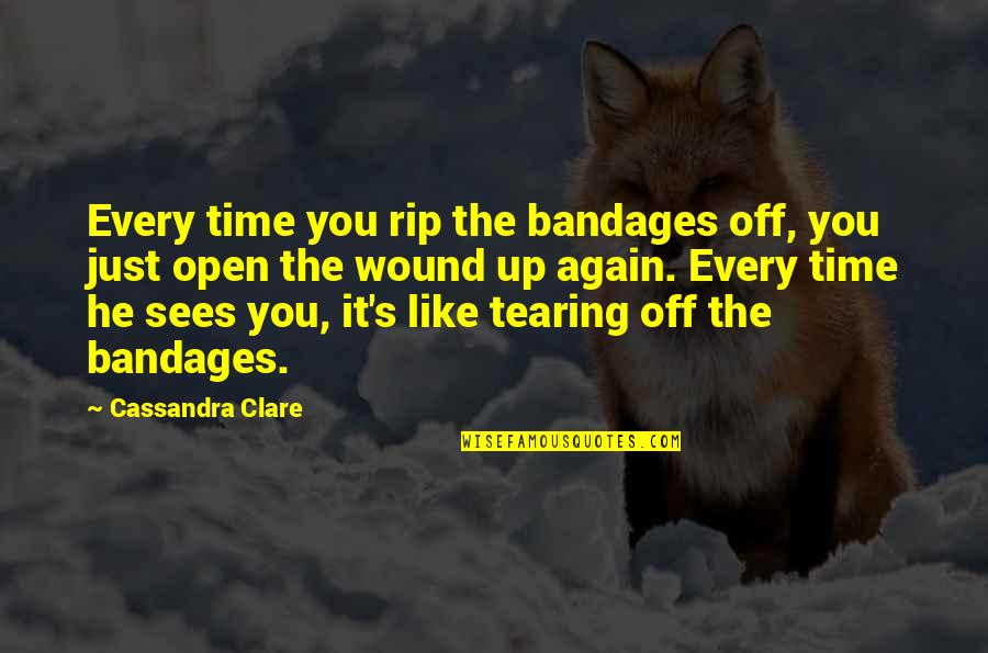 Pain From A Broken Heart Quotes By Cassandra Clare: Every time you rip the bandages off, you