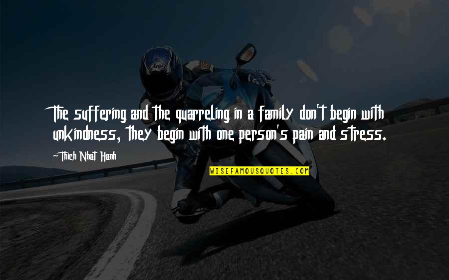 Pain From Family Quotes By Thich Nhat Hanh: The suffering and the quarreling in a family