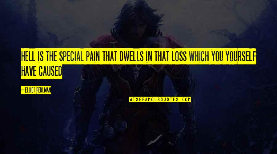 Pain From Loss Quotes By Elliot Perlman: Hell is the special pain that dwells in