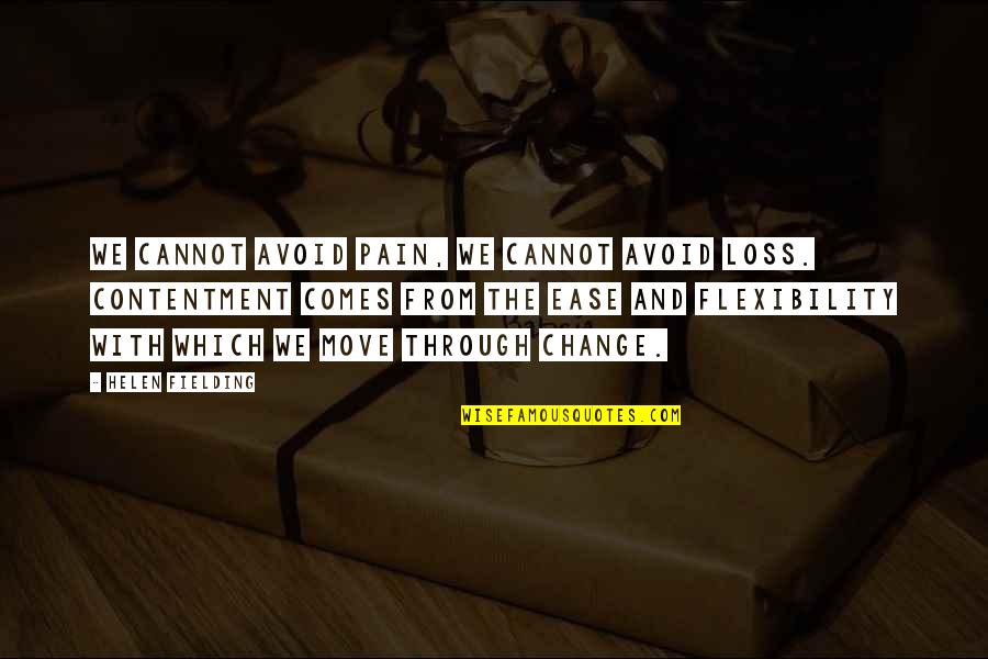 Pain From Loss Quotes By Helen Fielding: We cannot avoid pain, we cannot avoid loss.