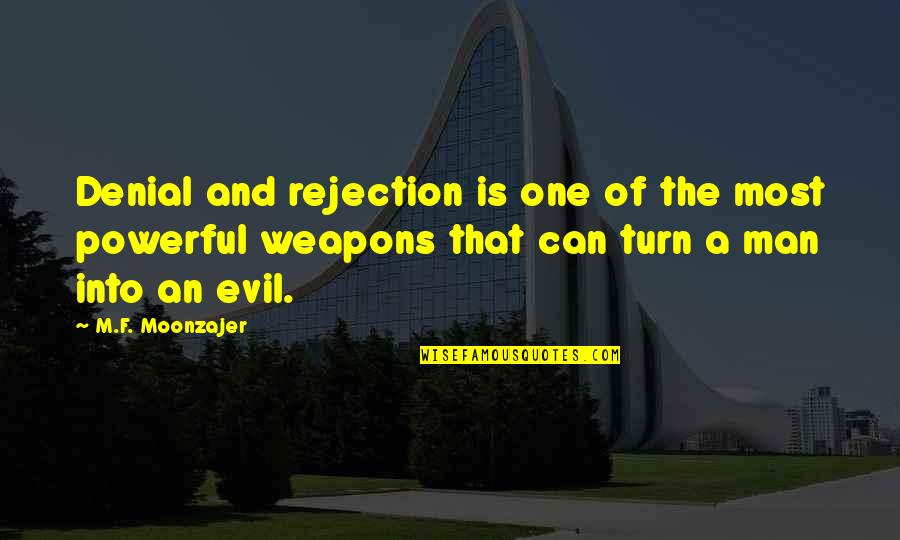 Pain Goodbye Broken Heart Quotes By M.F. Moonzajer: Denial and rejection is one of the most Pain Goodbye Broken Heart Quotes By M.F. Moonzajer: Denial and rejection is one of the most