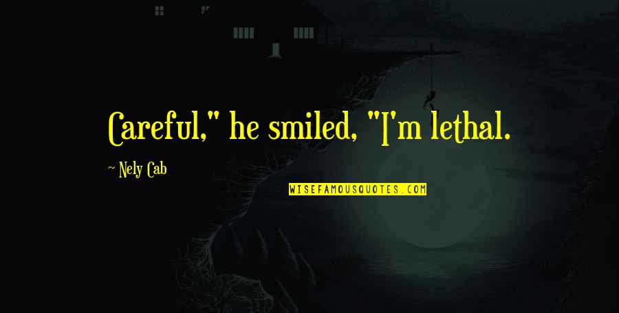 Pain Grey's Anatomy Quotes By Nely Cab: Careful," he smiled, "I'm lethal.