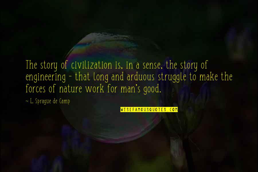 Pain Hiding Behind Smile Quotes By L. Sprague De Camp: The story of civilization is, in a sense,