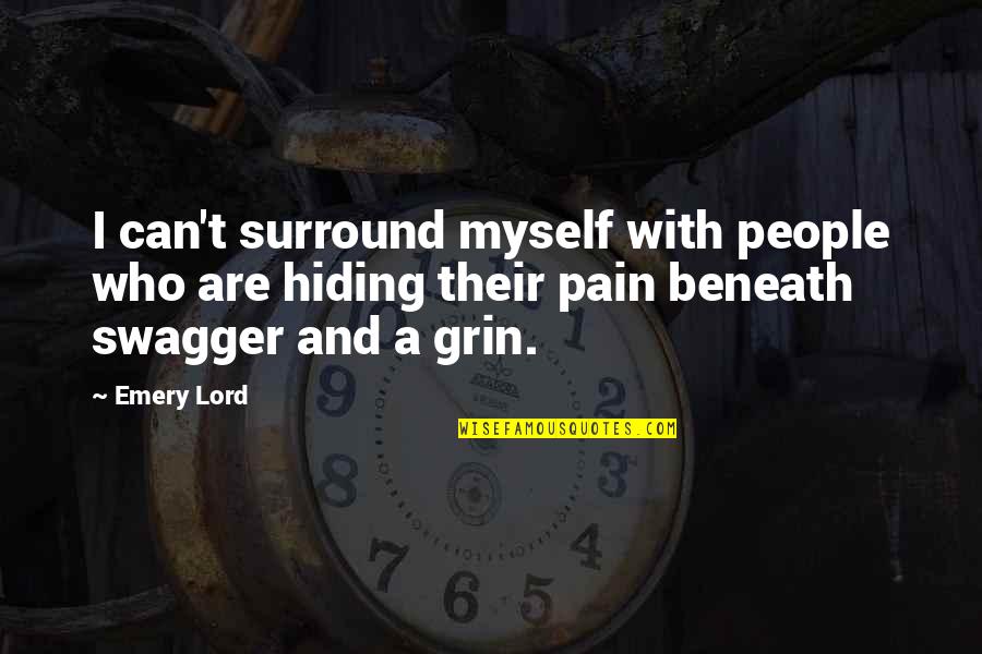 Pain Hiding Quotes By Emery Lord: I can't surround myself with people who are