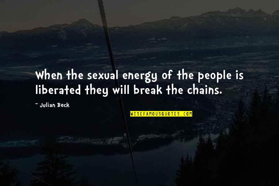 Pain Hiding Quotes By Julian Beck: When the sexual energy of the people is