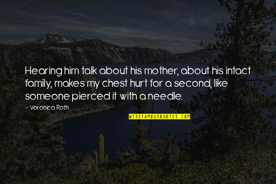 Pain In Chest Quotes By Veronica Roth: Hearing him talk about his mother, about his Pain In Chest Quotes By Veronica Roth: Hearing him talk about his mother, about his