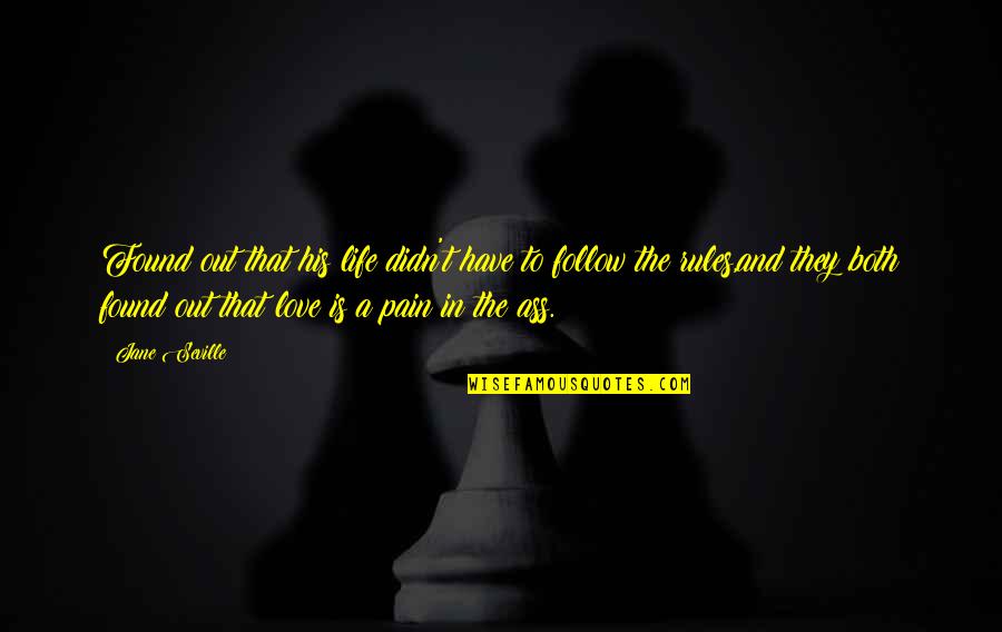 Pain In Life Quotes By Jane Seville: Found out that his life didn't have to