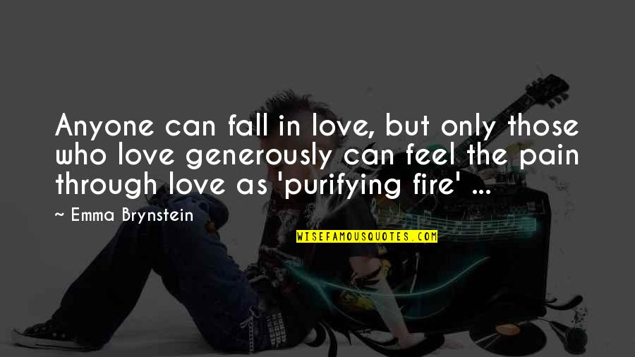 Pain In Love Quotes By Emma Brynstein: Anyone can fall in love, but only those